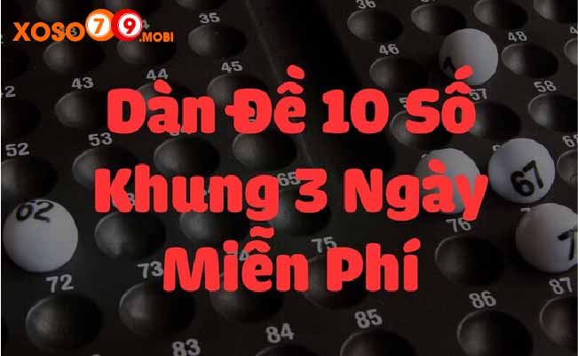 Sơ lược về đánh dàn đề 10 số theo khung 3 ngày